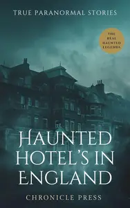 Haunted Hotels In England True Paranormal Stories