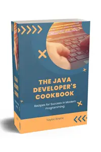 The Java Developer’s Cookbook Recipes for Success in Modern Programming