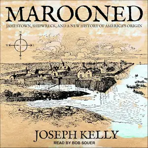 Marooned Jamestown, Shipwreck, and a New History of America’s Origin [Audiobook]