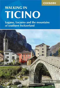 Walking in Ticino Lugano, Locarno and the mountains of southern Switzerland