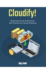 Mastering Cloud Architecture Best Practices for Cloud Architects