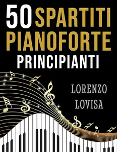 50 Spartiti Pianoforte Principianti (Italian Edition)