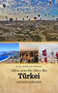 Alles, was Sie über die Türkei wissen müssen (German Edition)