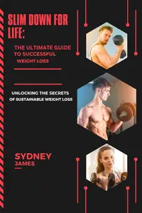 Slim Down for Life The Ultimate Guide to Successful Weight Loss