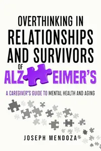 Overthinking in Relationships and Survivors of Alzheimer’s