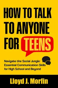 How to Talk to Anyone for Teens