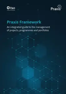 Praxis Framework – An integrated guide to the management of projects, programmes and portfolios