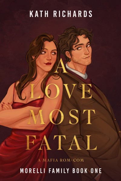 A Love Most Fatal: A Mafia Rom-Com - Kath Richards