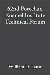 62nd Porcelain Enamel Institute Technical Forum Ceramic Engineering and Science Proceedings, Volume 21, Issue 5