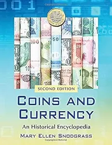 Coins and Currency An Historical Encyclopedia, 2d ed. Ed 2