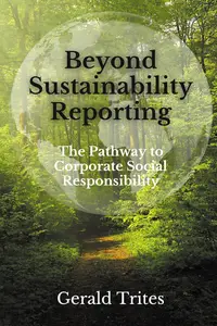 Beyond Sustainability Reporting The Pathway to Corporate Social Responsibility