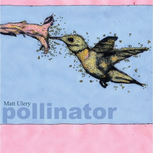 Matt Ulery - Pollinator (2020)  Lossless