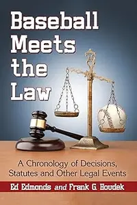 Baseball Meets the Law A Chronology of Decisions, Statutes and Other Legal Events