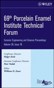 69th Porcelain Enamel Institute Technical Forum Ceramic Engineering and Science Proceedings, Volume 28, Issue 10