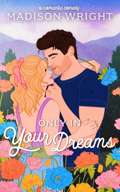 Only in Your Dreams - Madison Wright 290a35223669eff8dd9c1f4919ce948b