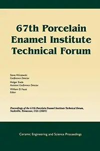 67th Porcelain Enamel Institute Technical Forum Ceramic Engineering and Science Proceedings, Volume 26, Number 9