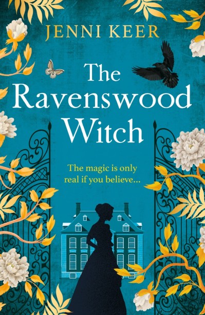 The Ravenswood Witch: Discover the BRAND NEW spellbinding historical story of witches and womanhood from the BESTSELLING AUTHOR of No. 23 Burlington Square for (2024) - Jenni Keer