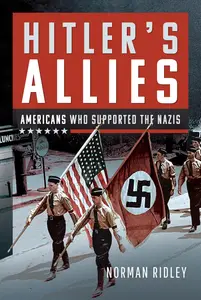 Hitler’s U.S. Allies Americans Who Supported the Nazis