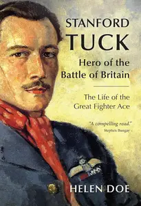 Stanford Tuck Hero of the Battle of Britain The Life of the Great Fighter Ace