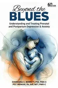 Beyond the Blues Understanding and Treating Prenatal and Postpartum Depression & Anxiety