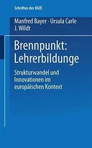 Brennpunkt Lehrerbildung Strukturwandel und Innovationen im europaischen Kontext