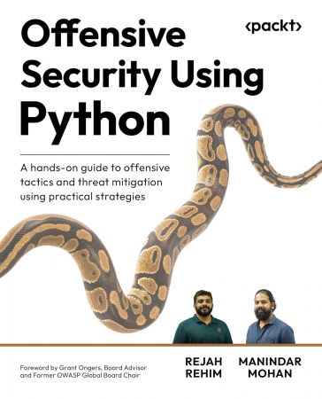 Offensive Security Using Python: A hands-on guide to offensive tactics and threat mitigation using practical strategies