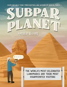 Subpar Planet The World’s Most Celebrated Landmarks and Their Most Disappointed Visitors