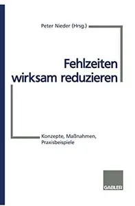 Fehlzeiten wirksam reduzieren Konzepte, Maßnahmen, Praxisbeispiele