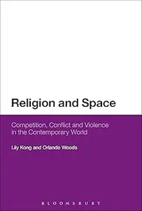 Religion and Space Competition, Conflict and Violence in the Contemporary World