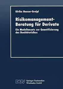 Risikomanagement-Beratung für Derivate Ein Modellansatz zur Quantifizierung des Bonitätsrisikos