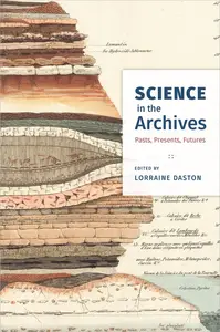 Science in the Archives Pasts, Presents, Futures