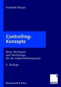 Controlling-Konzepte Neue Strategien und Werkzeuge für die Unternehmenspraxis