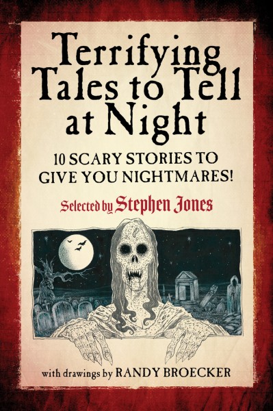 Terrifying Tales to Tell at Night: 10 Scary Stories to Give You Nightmares! - Stephen Jones (Selected by)