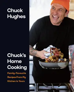 Chuck’s Home Cooking Family-Favourite Recipes from My Kitchen to Yours