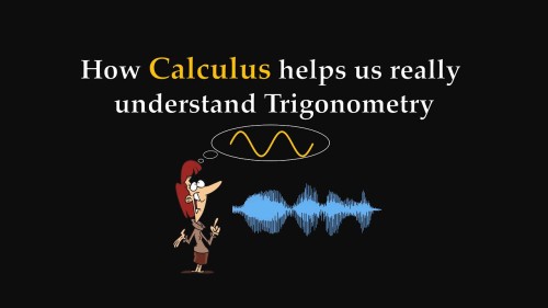 How Calculus Helps Us Really Understand Trigonometry