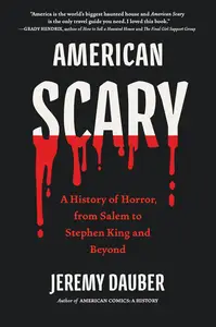 American Scary A History of Horror, from Salem to Stephen King and Beyond