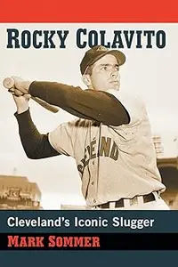 Rocky Colavito Cleveland’s Iconic Slugger