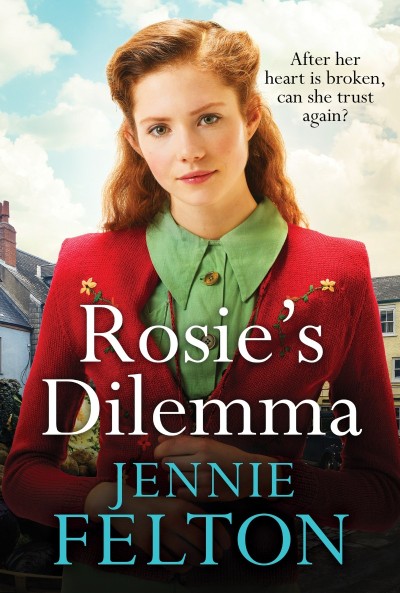 Rosie's Dilemma: A heart-rending tale of wartime love and secrets - Jennie Felton 73e4cfaebf654c6d3ce91396184cc5fb