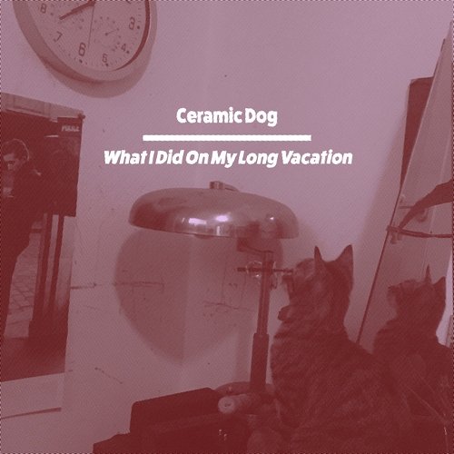 Marc Ribots Ceramic Dog - What I Did On My Long Vacation  (2020) Lossless