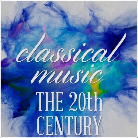 Various Artists - Classical Music - The 20th Century (2024) Mp3 320kbps  2f96841a32dff4782c7b018b941b2147