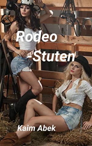 Cover: Abek, Kaim - Rodeo Stuten: Versteigerung der Cowgirls
