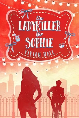 Vivian Hall - Ein Ladykiller f&uuml;r Sophie (City Lovers 9)
