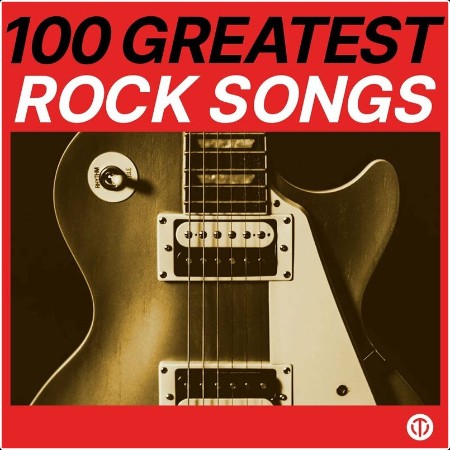 Various Artists - 100 Greatest Rock Songs (2024) Mp3 320kbps