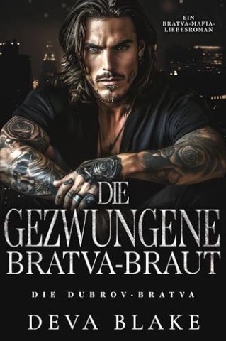 Deva Blake - Die gezwungene Bratva-Braut: (Die Dubrov-Bratva 4)