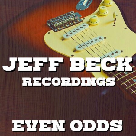 Jeff Beck - Even Odds Jeff Beck Recordings 15-09-(2021)