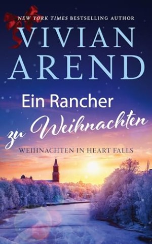 Vivian Arend - Ein Rancher zu Weihnachten (Weihnachten in Heart Falls 5)