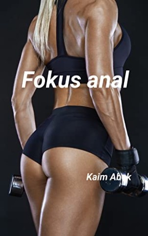 Cover: Abek, Kaim - Fokus anal : Ihr Trainer mit der Gurke