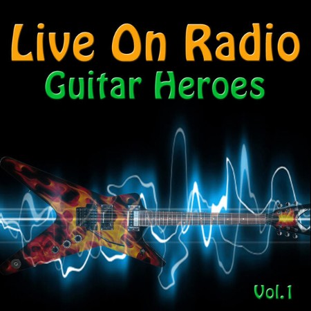 VA - Live On Radio - Guitar Heroes Vol. 1 09-12-(2013)