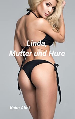 Cover: Abek, Kaim - Linda, Mutter & Hure: Und die Tochter macht mit