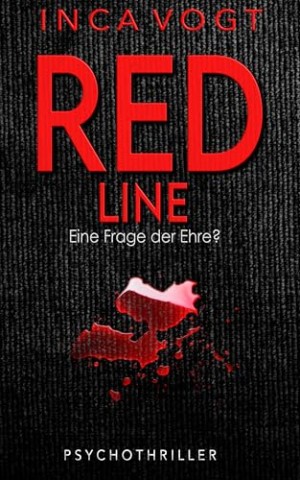 Vogt, Inca - Red Line, Eine Frage der Ehre: Psychothriller